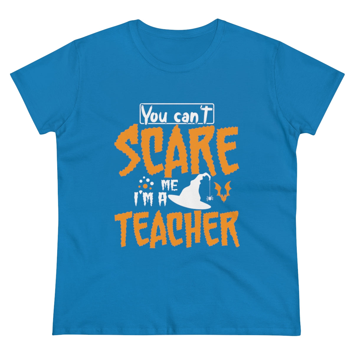 You Can't Scare Me - I'm a Teacher Funny Halloween / Women's Midweight Cotton Tee