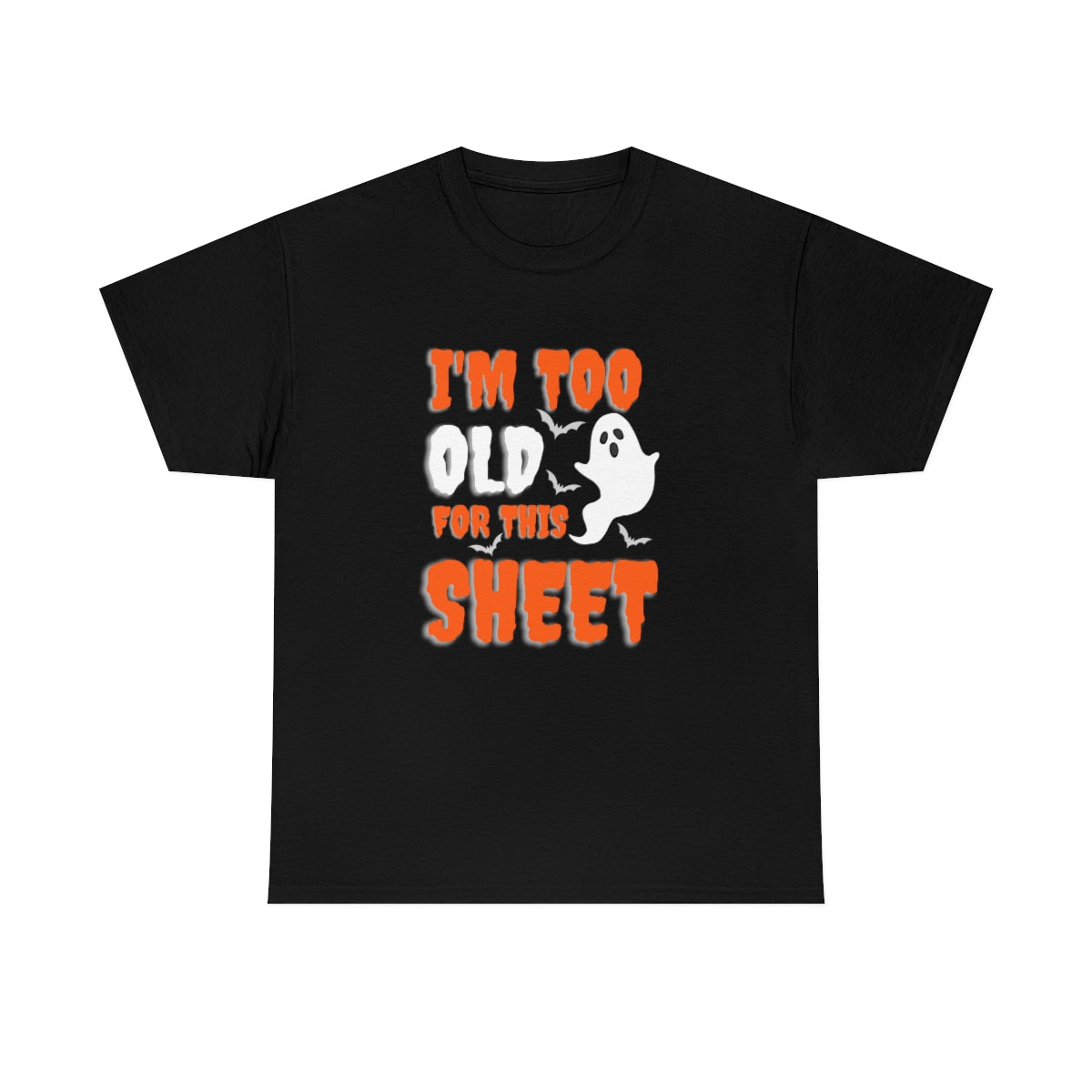 I'm Too Old for This Sheet Funny Halloween / Unisex Heavy Cotton Tee
