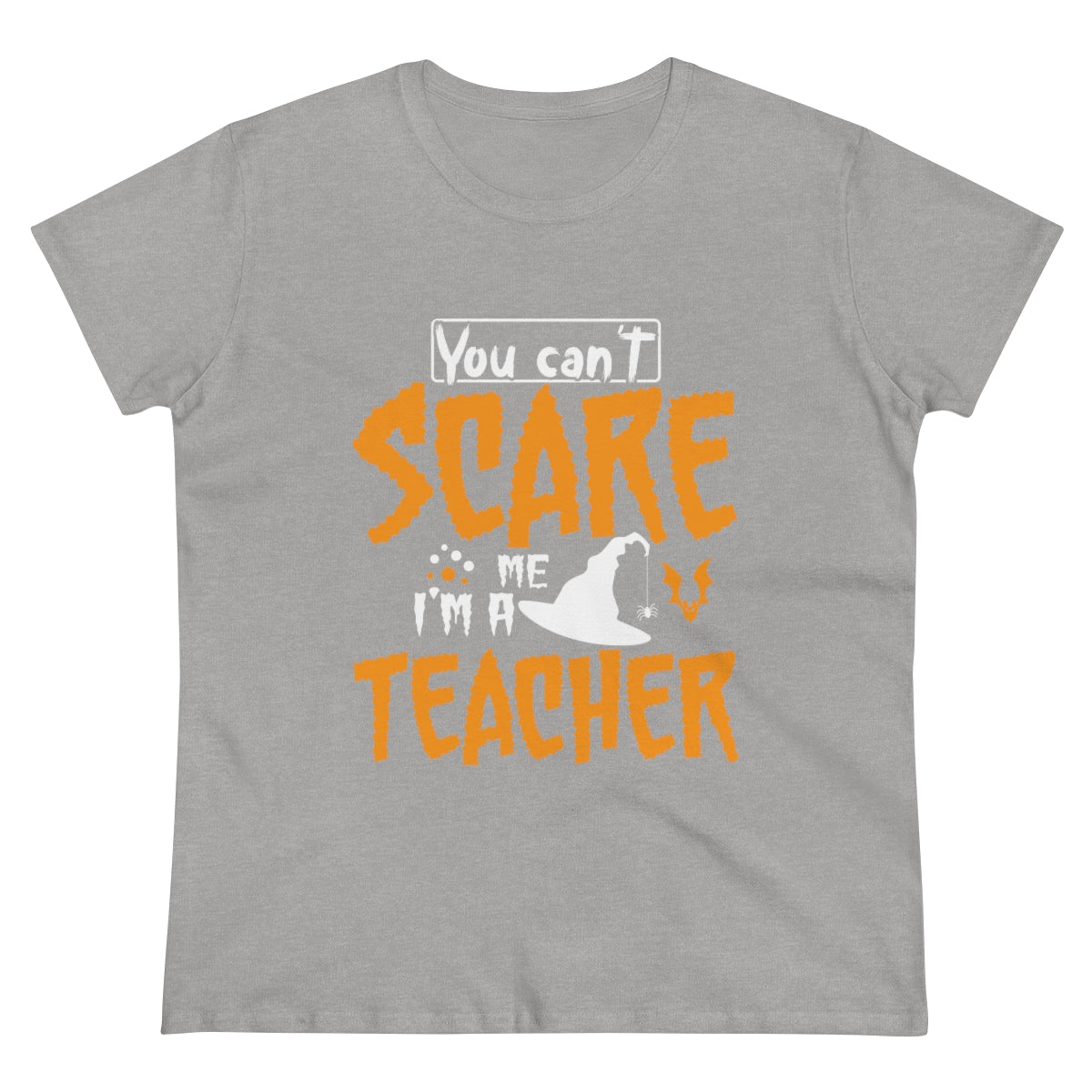 You Can't Scare Me - I'm a Teacher Funny Halloween / Women's Midweight Cotton Tee