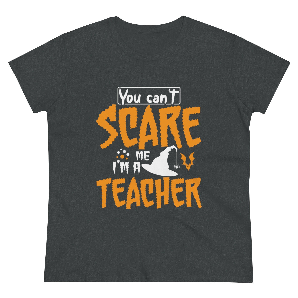 You Can't Scare Me - I'm a Teacher Funny Halloween / Women's Midweight Cotton Tee
