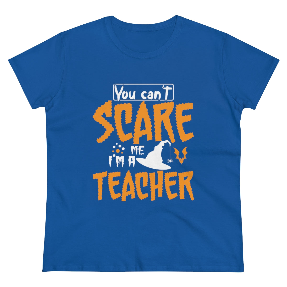 You Can't Scare Me - I'm a Teacher Funny Halloween / Women's Midweight Cotton Tee