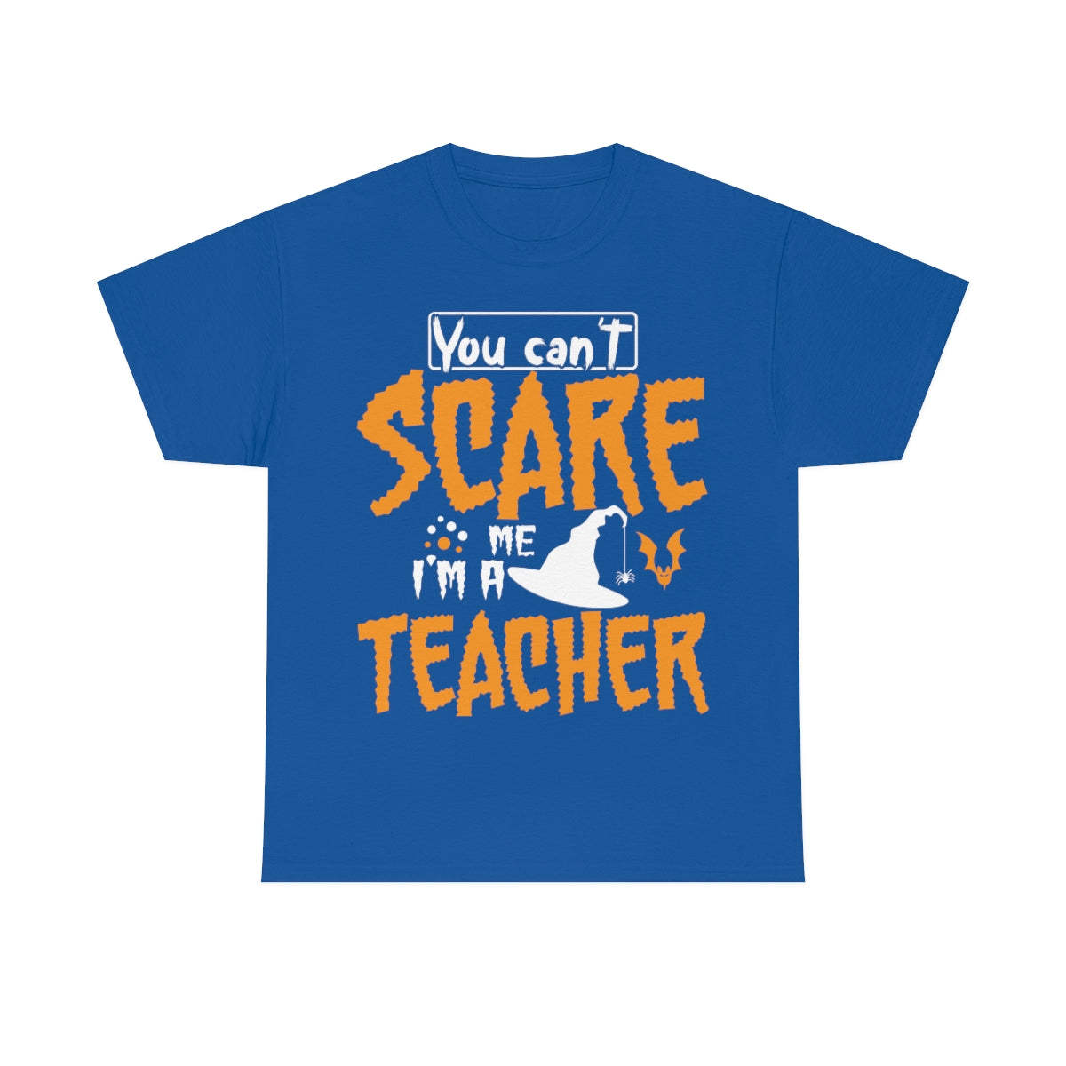 You Can't Scare Me-I'm a Teacher Funny Halloween/ Unisex Heavy Cotton Tee