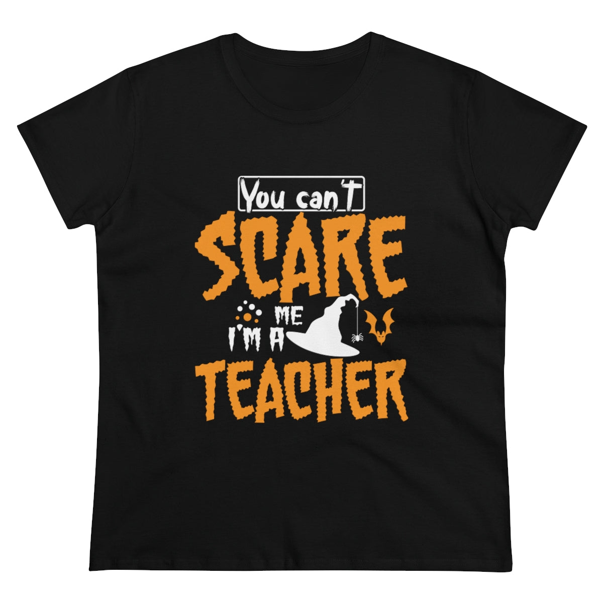 You Can't Scare Me - I'm a Teacher Funny Halloween / Women's Midweight Cotton Tee
