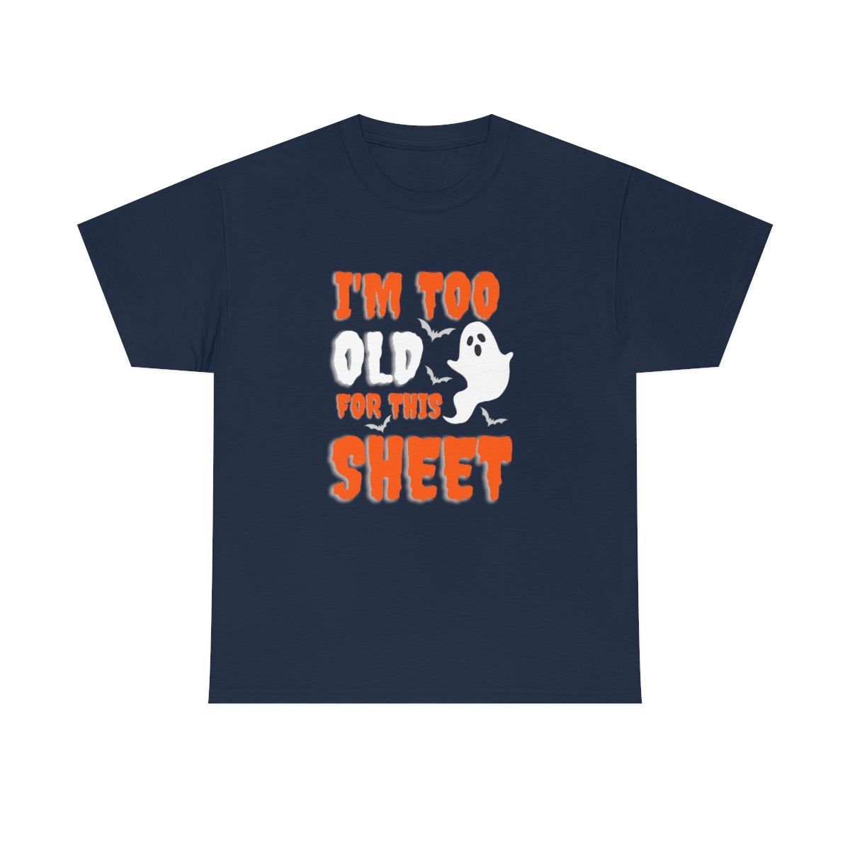 I'm Too Old for This Sheet Funny Halloween / Unisex Heavy Cotton Tee